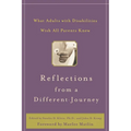 Reflections from a Different Journey: What Adults with Disabilities Wish All Parents Knew - Paperback