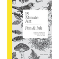 15-Minute Art Pen and Ink: Learn to Draw with Pen and Ink in Six Steps or Less - Hardcover