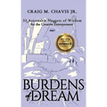 Burdens of a Dream: 33 Actionable Nuggets of Wisdom for the Creative Entrepreneur - Hardcover