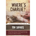 Where's Charlie?: Memories from a Time of War, 1965-68 - Paperback