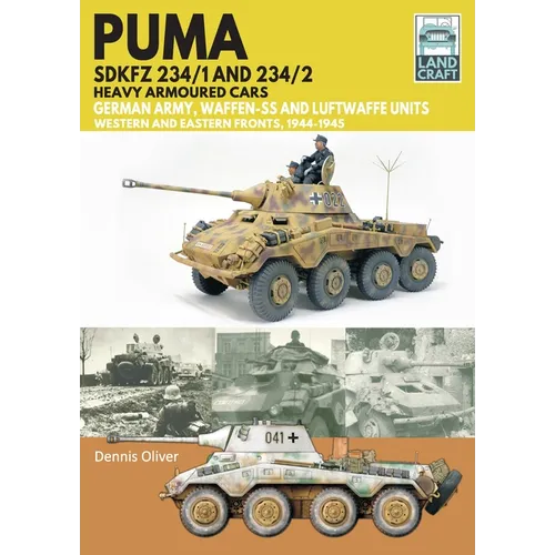 Puma Sdkfz 234/1 and Sdkfz 234/2 Heavy Armoured Cars: German Army and Waffen-Ss, Western and Eastern Fronts, 1944-1945 - Paperback