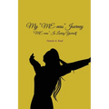 My 'Me-ness' Journey: "ME-ness" Is Loving Yourself - Paperback