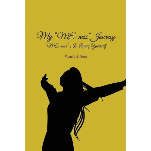 My 'Me-ness' Journey: "ME-ness" Is Loving Yourself - Paperback
