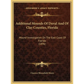 Additional Mounds Of Duval And Of Clay Counties, Florida: Mound Investigation On The East Coast Of Florida (1896) - Hardcover