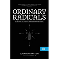 Ordinary Radicals (SECOND EDITION): A Return to Christ-Centered Discipleship - Paperback