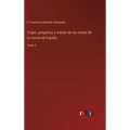 Origen, progresos y estado de las rentas de la corona de España: Tomo 3 - Hardcover