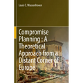 Compromise Planning: A Theoretical Approach from a Distant Corner of Europe - Paperback