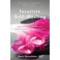 Intuitive Self-Healing: Achieve Balance and Wellness Through the Body's Energy Centers - Paperback