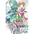 Sugar Apple Fairy Tale, Vol. 8 (Light Novel): The Silver Sugar Master and the Gray Wolf - Paperback