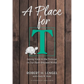 A Place for T: Giving Voice to the Tortoise in Our Hare-Brained World - Paperback
