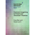 Feminist Imagining in Polish and Ukrainian Theatres - Hardcover