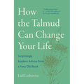 How the Talmud Can Change Your Life: Surprisingly Modern Advice from a Very Old Book - Paperback