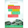 Praying for (and With) Your Spouse: The Way to Deeper Love - Paperback