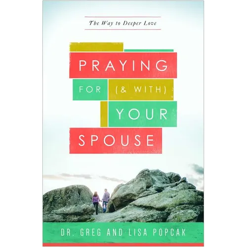 Praying for (and With) Your Spouse: The Way to Deeper Love - Paperback