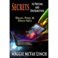 Secrets to Pricing and Distribution: Ebook, Print, & Direct Sales - Paperback