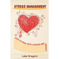 Stress Management: How to Deal with Stress and Anxiety. Coping with Difficult People and Moments in Life - Paperback
