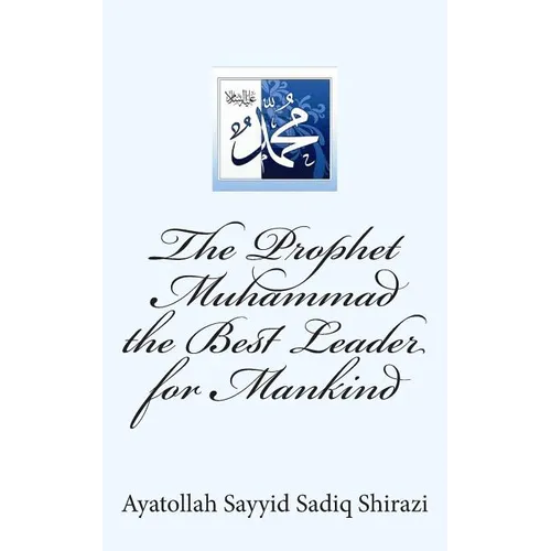 The Prophet Muhammad the Best Leader for Mankind - Paperback