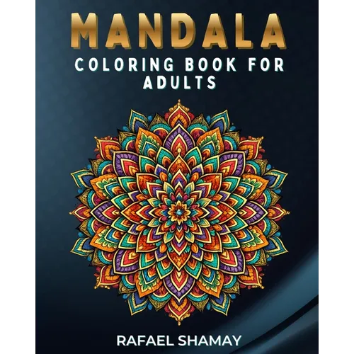 Mandala Coloring Book for Adults: An Adult Coloring Book with Fun, Easy, and Relaxing Coloring Pages - Paperback