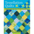 Tessellation Quilts: Sensational Designs from Interlocking Patterns - Paperback