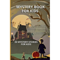 Mystery Book For Kids: 20 Mystery stories for kids - Paperback