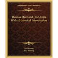 Thomas More and His Utopia With a Historical Introduction - Paperback