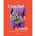 Crochet Crush: Creative Projects for Home and Life - Paperback