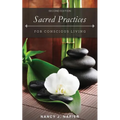 Sacred Practices for Conscious Living: Second Edition - Paperback