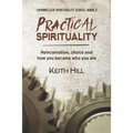 Practical Spirituality: Reincarnation, Choice and How You Became Who You Are - Paperback