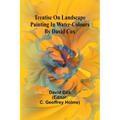 Treatise on landscape painting in water-colours by David Cox - Paperback
