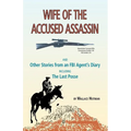 Wife of the Accused Assassin: And Other Stories from an FBI Agent's Diary Including the Last Posse - Paperback