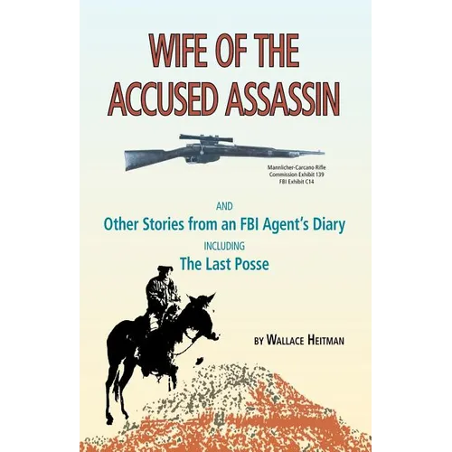 Wife of the Accused Assassin: And Other Stories from an FBI Agent's Diary Including the Last Posse - Paperback