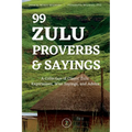 99 Zulu Proverbs and Sayings: A Collection of Classic Zulu Expressions, Wise Sayings, and Advice - Paperback