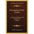 The Kingship Of Self-Control: Individual Problems And Possibilities (1899) - Paperback