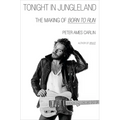 Tonight in Jungleland: The Making of Born to Run - Hardcover