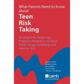 What Parents Need to Know about Teen Risk Taking: Strategies for Reducing Problems Related to Alcohol, Other Drugs, Gambling and Internet Use - Paperback