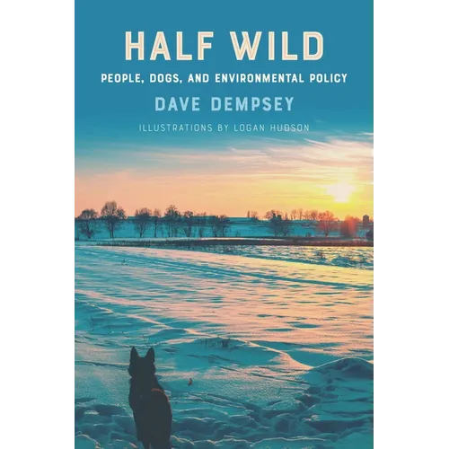 Half Wild: People, Dogs, and Environmental Policy - Paperback