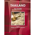Thailand Tax Guide Volume 1 Strategic Information and Regulations - Paperback