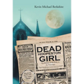 Dead Hoopeston Girl: The Mystery of the Body in the Parsonage Speculating on the 1922 True Crime Tragedy - Hardcover