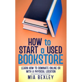 How to Start a Used Bookstore: Learn How to Dominate Online or With a Physical Store - Paperback