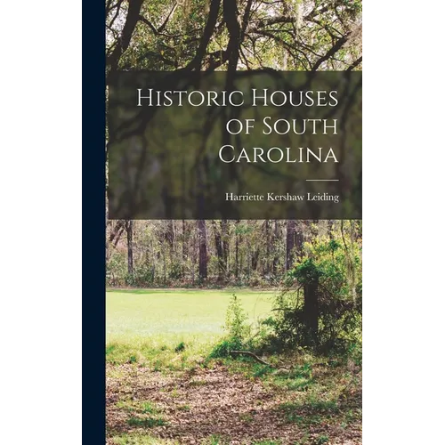 Historic Houses of South Carolina - Hardcover