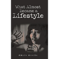 What Almost Became a Lifestyle - Hardcover