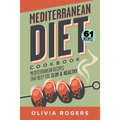Mediterranean Diet Cookbook (2nd Edition): 61 Mediterranean Recipes That Keep You Slim & Healthy - Paperback