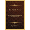The Will To Power: An Attempted Transvaluation Of All Values V1: Books One And Two (1914) - Paperback