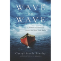 Wave by Wave: A Memoir of Survival, Faith, and How God Works - Paperback