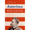 American Nietzsche: A History of an Icon and His Ideas - Paperback
