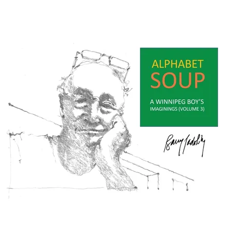 Alphabet Soup: A Winnipeg Boy's Imaginings (Volume 3) - Hardcover