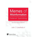 Memes of Misinformation: Federal Spending: Unraveling the controversial, socio-economic and political issues behind those annoying social media memes - Hardcover