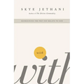 With: Reimagining the Way You Relate to God - Paperback