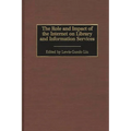 The Role and Impact of the Internet on Library and Information Services - Hardcover