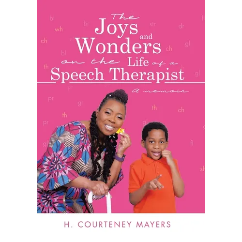 The Joys and Wonders on the Life of a Speech Therapist: A memoir - Hardcover
